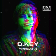 Timecast #1 - D.Key