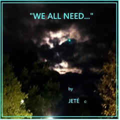 We All Need.....    (Full Version)