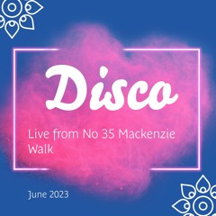 Disco - Live from No 35 Mackenzie Walk June 2023