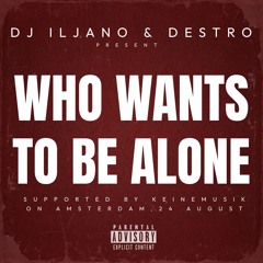 Tiesto - Who wants to be alone (DJ Iljano & Destro) **KEINEMUSIK SUPPORT ON AMSTERDAM , 24 AUGUST**