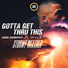 Daniel Bedingfield X Wiley - Gotta Get Thru This Stormy Weather (Grizzly Mashup) Free DL