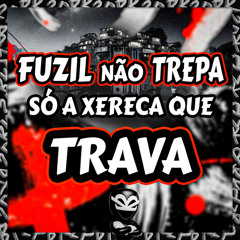 FUZIL NÃO TREPA SÓ A XERECA QUE TRAVA
