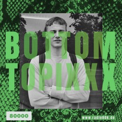 RADIO80K x BOTTOM TOPIXXX - Tom Strobl