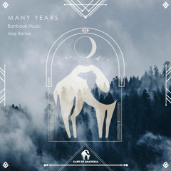 Banbouk Music - Many Years (Maj Remix) [Cafe De Anatolia]