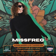 missfreq - Deep Tropics x Acme Radio - June 6th 2025