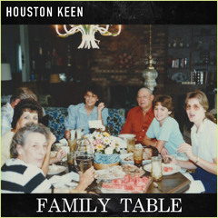 HOUSTON KEEN: "Family Table"