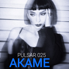 PULSAR 025 | AKAME