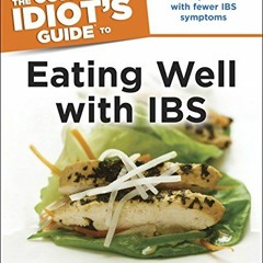 ACCESS EBOOK 🖌️ The Complete Idiot's Guide to Eating Well with IBS: Eat Well, Be Wel