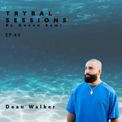 Trybal Sessions Ep.43 with Dean Walker