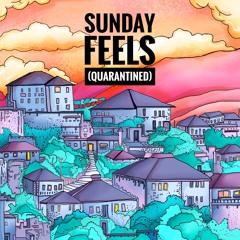 Sunday Feels (Quarantined)