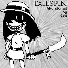 TAILSPIN: B-Side: Abandoned By God [A Spinel "Wrath Of The Prodigy"] - Soufon