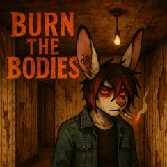 Burn the bodies