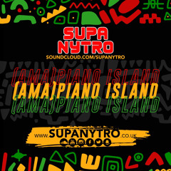 SUPA NYTRO - (AMA)PIANO ISLAND MIX 2022