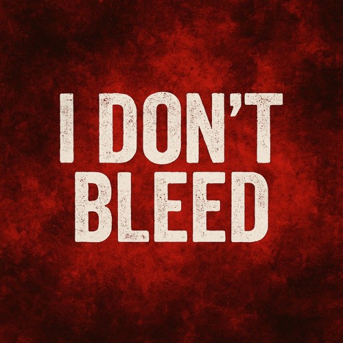 I Don't Bleed