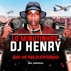 10 MINUTINHOS RITMADO [ DJ HENRY OFICIAL ] 2024