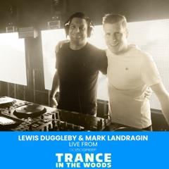 Lewis Duggleby & Mark Landragin Live From Trance In The Woods Festival