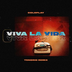 Coldplay - Viva La Vida (TENORIO Remix)