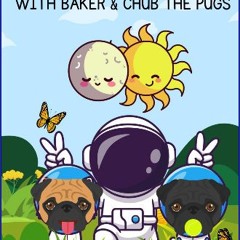 ebook [read pdf] 📖 MY FIRST SOLAR ECLIPSE WITH BAKER AND CHUB THE PUGS Pdf Ebook