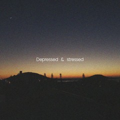 Depressed And Stressed