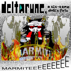 【pi7pejam】➫ MARMITE ➫【Deltarune, A Six-same Doll's Fate】
