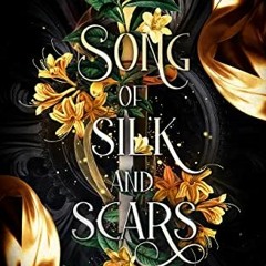 [ACCESS] EBOOK EPUB KINDLE PDF Song of Silk and Scars: A Standalone Enemies to Lovers Fantasy Romanc