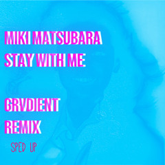 Stay With Me – Miki Matsubara (GRVDIENT Unofficial Remix) speed up
