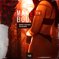SAD OVOD & RubiNk - Make Em Bounce