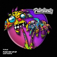 SAINT MARTIN - PUSH EM UP (Original Mix) [Palmlands Records]