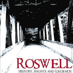 ❤pdf Roswell: History, Haunts and Legends