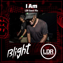 I Am LDR. Blight Guest Mix