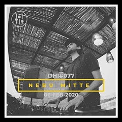 Nebu Mitte - DHI Podcast # 77 (FEB 2021)