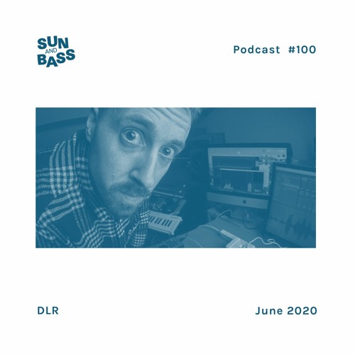 SUNANDBASS Podcast #100 - DLR