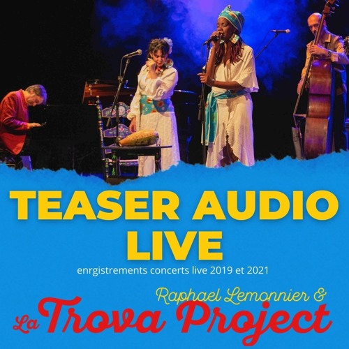 TEASER AUDIO LIVE CONCERTS / Raphaël Lemonnier & La Trova Project
