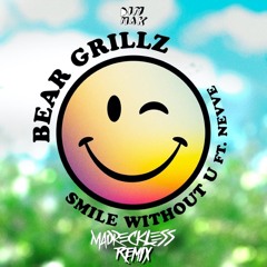 Bear Grillz - Smile Without U (MadReckless Remix)