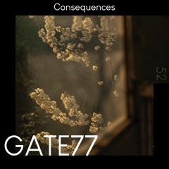 GATE77 - Consequences [Deep House]