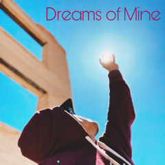 Dreams Of Mine