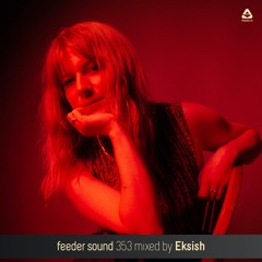 🔊 feeder sound 353 mixed by Eksish