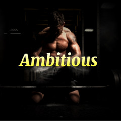 Ambitious
