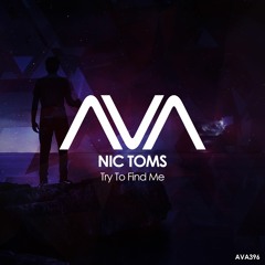 AVA396 - Nic Toms - Try To Find Me *Out Now*