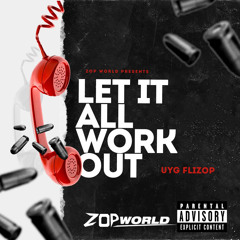Let It All Work Out - UYG Flizop