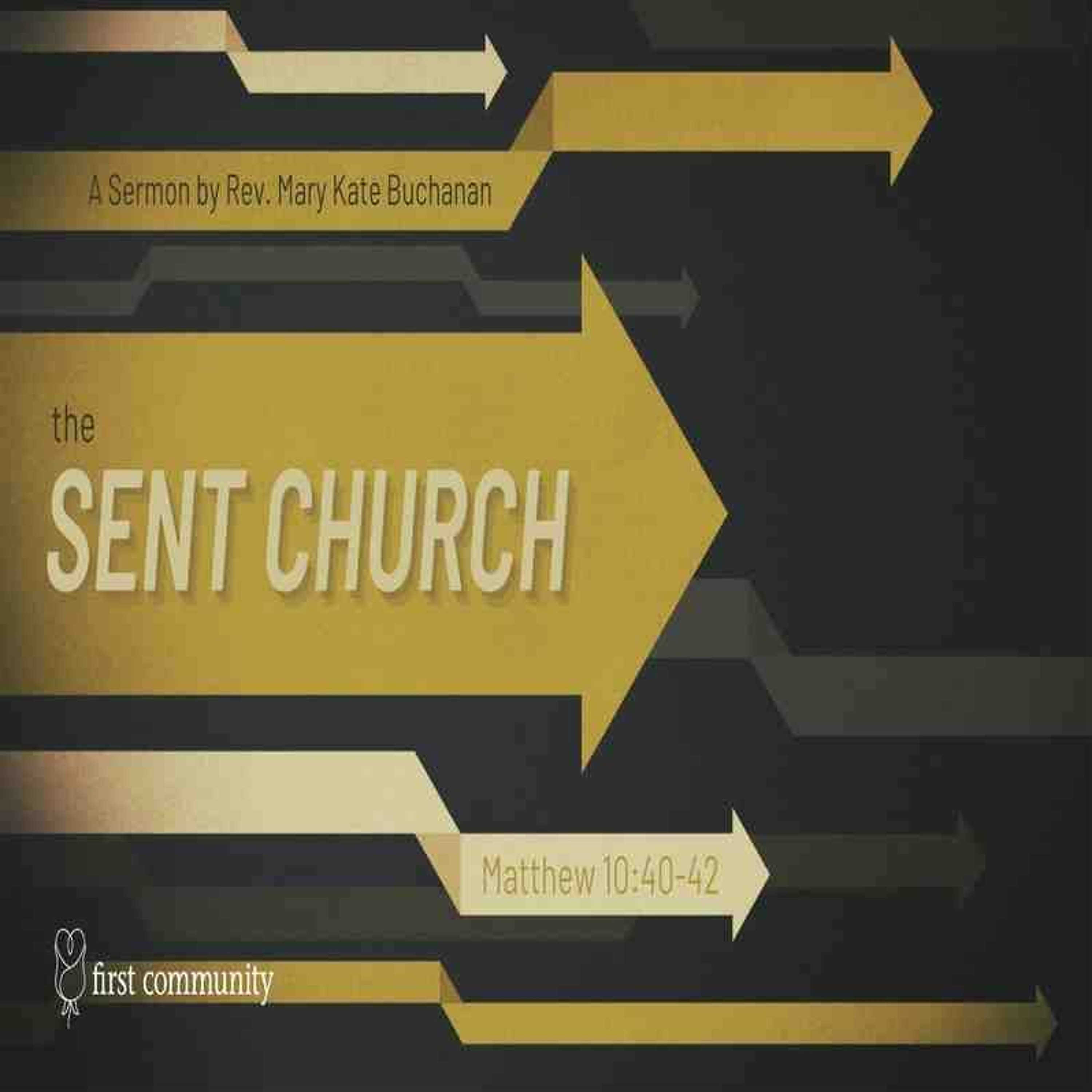 First Community Church 07.09.23 Mary Kate Buchanan -Sermon The Sent Church episode artwork