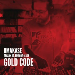 OMAKASE 364, GOLD CODE