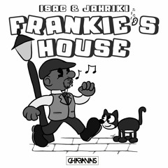 Isac & Jahriki - Frankie's House