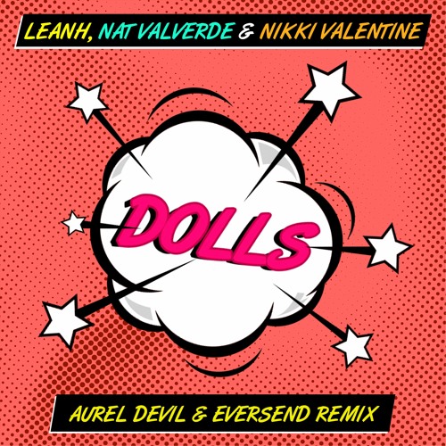 Leanh, Nat Valverde & Nikki Valentine - Dolls (Aurel Devil & Eversend Remix)