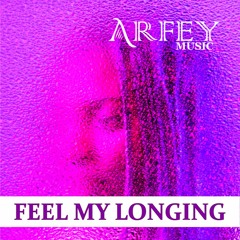 Feel my longing