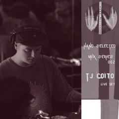 Hand Selected Mix Series 002:  Tj Coito (live set)