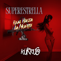 SUPERESTRELLA X 47 Remix (DKURRUS REMIX)