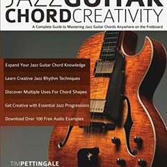 [READ] KINDLE PDF EBOOK EPUB Jazz Guitar Chord Creativity: A Complete Guide to Mastering Jazz Guitar