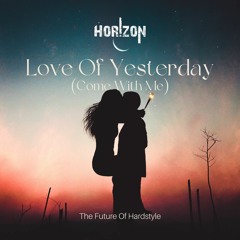 Horizon - Love Of Yesterday (Come With Me) (Radio Edit)