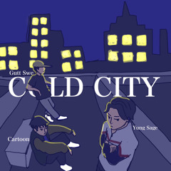 Cold City w/ Gutt Swe & Cartoon